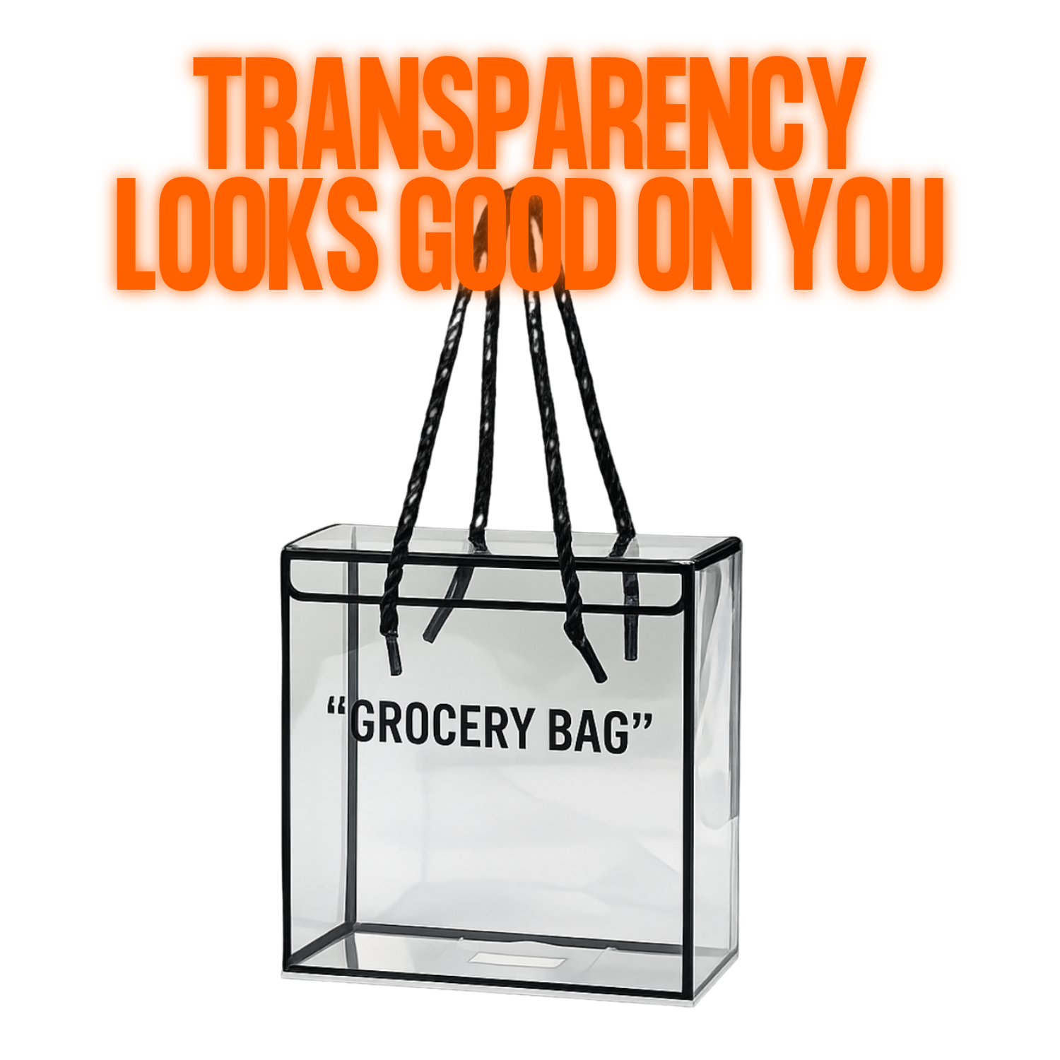 TRANSPARENCY LOOKS GOOD ON YOU